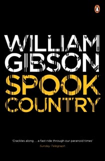 Spook Country - A biting, hilarious satire from the multi-million copy bestselling author of Neuromancer