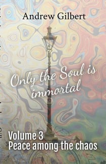 Peace among the chaos - Only the Soul is immortal, #3