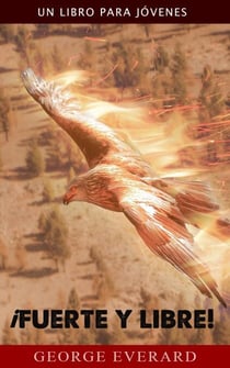 ¡Fuerte y libre!