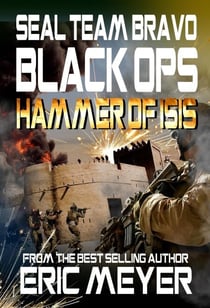 SEAL Team Bravo: Black Ops - Hammer of ISIS - SEAL Team Bravo: Black Ops, #7
