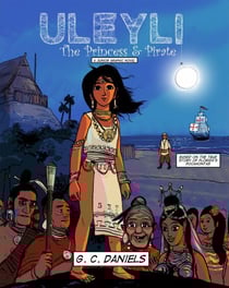 Uleyli- The Princess &amp; Pirate (A Junior Graphic Novel): Based on the true story of Florida's Pocahontas