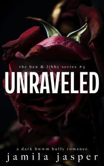 Unraveled - The Ben & Libby Series, #5