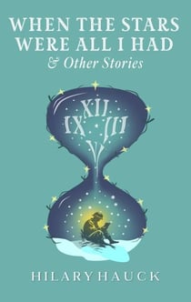 When the Stars Were All I Had & Other Stories