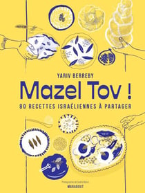 Mazel Tov ! - 80 recettes israéliennes à partager