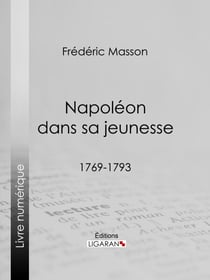 Napoléon dans sa jeunesse - 1769-1793