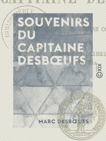 Souvenirs du capitaine Desbœufs - Les étapes d'un soldat de l'Empire (1800-1815)