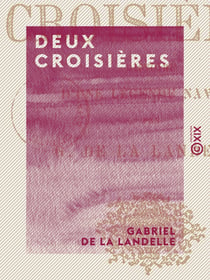 Deux croisières - Histoire d'une légende navale