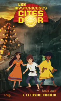 Les mystérieuses cités d'or - tome 9 - La terrible prophétie