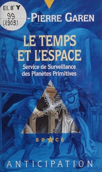 Service de surveillance des planètes primitives (30) - Le Temps et l'espace