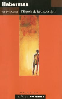 Habermas. L'Espoir de la discussion - L'Espoir de la discussion