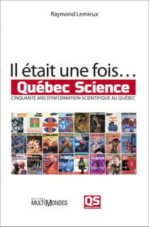 Il était une fois… Québec Science - Cinquante ans d’information scientifique au Québec