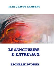 LE SANCTUAIRE D'ENTREVAUX - ZACHARIE DVORAK