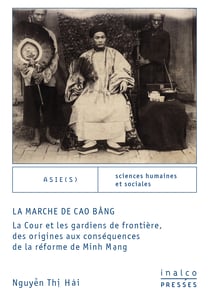 La marche de Cao Bằng - La Cour et les gardiens de frontière, des origines aux conséquences de la réforme de Minh Mạng