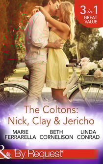 The Coltons: Nick, Clay &amp; Jericho - Colton's Secret Service (The Coltons: Family First) / Rancher's Redemption (The Coltons: Family First) / The Sheriff's Amnesiac Bride (The Coltons: Family First)
