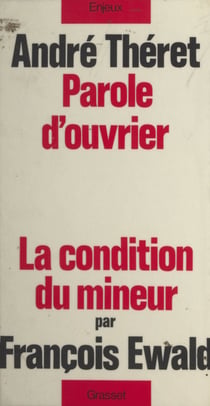 Parole d'ouvrier - Précédé de La condition du mineur, par François Ewald