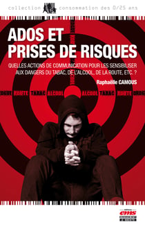 Ados et prises de risques... - Quelles actions de communication pour les sensibiliser aux dangers du tabac, de l'alcool, de la route, etc.?