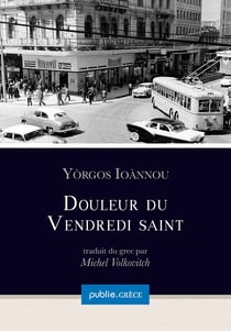 Douleur du Vendredi saint - récits inclassables sur solitude, amours impossibles, union de l’amour et de la mort, du sexe et du sacré