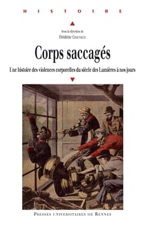 Corps saccagés - Une histoire des violences corporelles du siècle des Lumières à nos jours