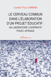 Le cerveau commun dans l'élaboration d'un projet éducatif - Un laboratoire coopératif pour l'Afrique