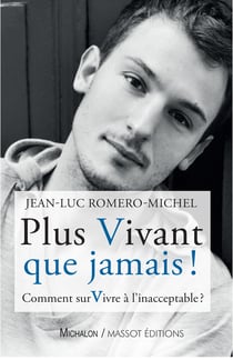 Plus vivant que jamais ! - Comment surVivre à l'inacceptable ?