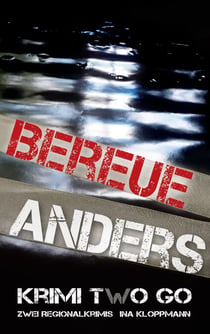 Bereue & Anders Krimi two Go - Zwei Regionalkrimis (Familie Schmidtke & Co-Reihe Band 1 + 2)