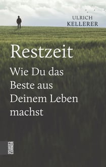 Restzeit - Wie Du das Beste aus Deinem Leben machst