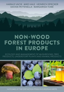 Non-Wood Forest Products in Europe - Ecology and management of mushrooms, tree products, understory plants and animal products