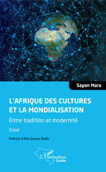 L'Afrique des cultures et la mondialisation - Entre tradition et modernité. Essai