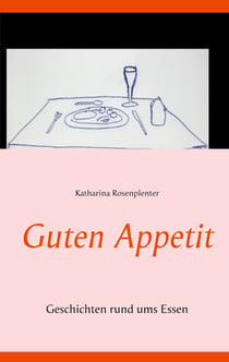 Guten Appetit - Geschichten rund ums Essen