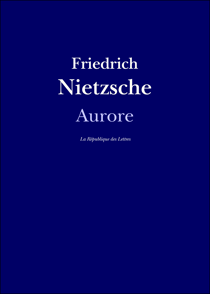 Aurore - Réflexions sur les préjugés moraux