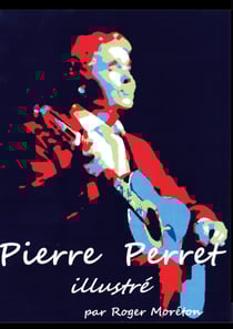 Pierre Perret Illustré - par Roger Moréton
