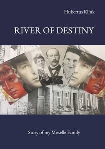 River of Destiny - Story of my Moselle Family