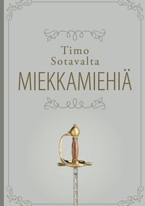 Miekkamiehiä - Karoliiniupseerien ja heidän perheidensä elämää 1700-luvulla