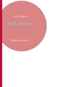 Bod zvratu - Aneb muj nazor 1