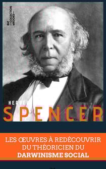 Coffret Herbert Spencer - Les œuvres à redécouvrir du théoricien du darwinisme social
