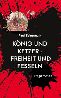 König und Ketzer - - Freiheit und Fesseln