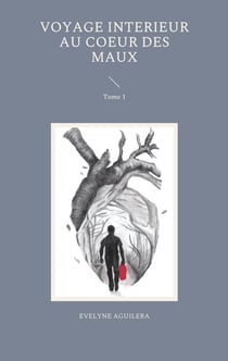 Voyage interieur au coeur des maux - Tome 1
