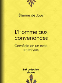 L'Homme aux convenances - Comédie en un acte et en vers