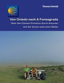 Von Oviedo nach A Fonsagrada - Über den Camino Primitivo durch Asturien - Auf der Suche nach einer Bleibe
