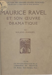 Maurice Ravel et son œuvre dramatique
