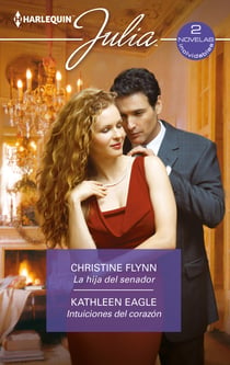 La hija del senador -  Intuiciones del corazón - El mejor regalo para San Valentín, una novela de Harlequin
