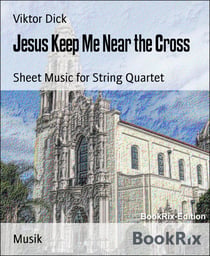 Jesus Keep Me Near the Cross - Sheet Music for String Quartet