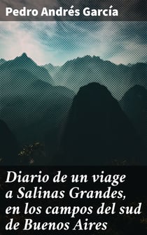 Diario de un viage a Salinas Grandes, en los campos del sud de Buenos Aires