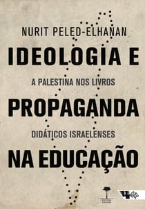 Ideologia e propaganda na educação - A Palestina nos livros didáticos israelenses