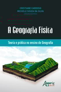 A Geografia Física: Teoria e Prática no Ensino de Geografia