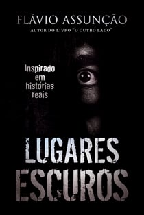 Lugares Escuros - Inspirado em histórias reais