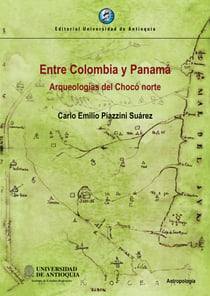 Entre Colombia y Panamá - Arqueologías del Chocó norte