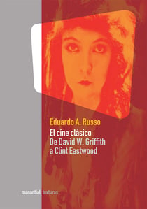 El cine clásico - De David W. Griffith a Clint Eastwood