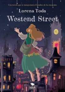 Westend Street - Una novela mágica que te trasportará al Londres de los musicales