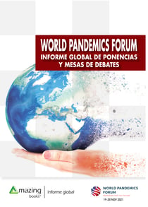 WORLD PANDEMICS FORUM - INFORME GLOBAL DE PONENCIAS Y MESAS DE DEBATES